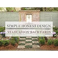 Simple.Honest.Design: Staycation Backyards - Season 1