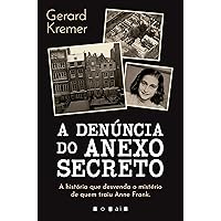 A Denúncia do Anexo Secreto: A História Que Desvenda o Mistério de Quem Traiu Anne Frank (Portuguese Edition)