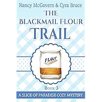 The Blackmail Flour Trail: A Culinary Cozy Mystery (Slice of Paradise Cozy Mysteries Book 3) The Blackmail Flour Trail: A Culinary Cozy Mystery (Slice of Paradise Cozy Mysteries Book 3) Kindle