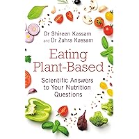 Eating Plant-Based: Scientific Answers to Your Nutrition Questions Eating Plant-Based: Scientific Answers to Your Nutrition Questions Kindle Paperback