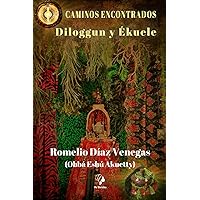 Caminos encontrados: Diloggun y Ékuele (Spanish Edition)