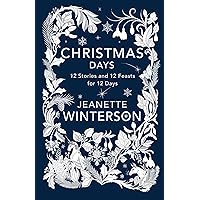 Christmas Days: 12 Stories and 12 Feasts for 12 Days Christmas Days: 12 Stories and 12 Feasts for 12 Days Hardcover Kindle Audible Audiobook Paperback Audio CD