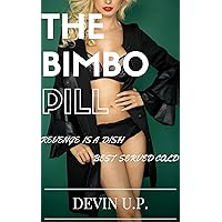The Bimbo Pill: Revenge is a dish best served cold The Bimbo Pill: Revenge is a dish best served cold Kindle