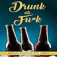 Drunk as Fu*k Drunk as Fu*k Audible Audiobook Kindle Paperback