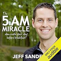 The 5 A.M. Miracle: Dominate Your Day Before Breakfast The 5 A.M. Miracle: Dominate Your Day Before Breakfast Audible Audiobook Paperback Kindle