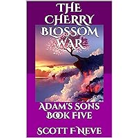 The Cherry Blossom War (Adam's Sons Book 5) The Cherry Blossom War (Adam's Sons Book 5) Kindle