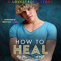 How to Heal: Lovestrong, Book 5 How to Heal: Lovestrong, Book 5 Audible Audiobook Kindle Paperback