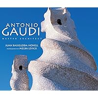 Antonio Gaudí: Master Architect Antonio Gaudí: Master Architect Hardcover