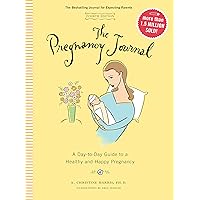 The Pregnancy Journal, 4th Edition: A Day-Today Guide to a Healthy and Happy Pregnancy (Pregnancy Books, Pregnancy Journal, Gifts for First Time Moms) The Pregnancy Journal, 4th Edition: A Day-Today Guide to a Healthy and Happy Pregnancy (Pregnancy Books, Pregnancy Journal, Gifts for First Time Moms) Diary Kindle