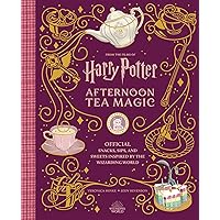 Harry Potter: Afternoon Tea Magic: Official Snacks, Sips, and Sweets Inspired by the Wizarding World Harry Potter: Afternoon Tea Magic: Official Snacks, Sips, and Sweets Inspired by the Wizarding World Hardcover