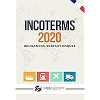 INCOTERMS 2020: Obligations, Coûts et Risques (French Edition) INCOTERMS 2020: Obligations, Coûts et Risques (French Edition) Kindle Paperback
