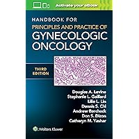 Handbook for Principles and Practice of Gynecologic Oncology Handbook for Principles and Practice of Gynecologic Oncology Paperback Kindle