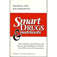 Smart Drugs & Nutrients: How to Improve Your Memory and Increase Your Intelligence Using the Latest Discoveries in Neuroscience Smart Drugs & Nutrients: How to Improve Your Memory and Increase Your Intelligence Using the Latest Discoveries in Neuroscience Paperback Hardcover Mass Market Paperback