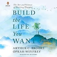 Build the Life You Want: The Art and Science of Getting Happier Build the Life You Want: The Art and Science of Getting Happier Hardcover Audible Audiobook Kindle Paperback Audio CD Spiral-bound