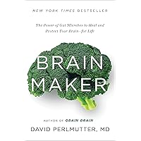 Brain Maker: The Power of Gut Microbes to Heal and Protect Your Brain for Life Brain Maker: The Power of Gut Microbes to Heal and Protect Your Brain for Life Hardcover Audible Audiobook Kindle Paperback Audio CD