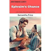 Ephraim's Chance: Amish Romance Novella (Amish Romance Secrets Book 4) Ephraim's Chance: Amish Romance Novella (Amish Romance Secrets Book 4) Kindle Paperback