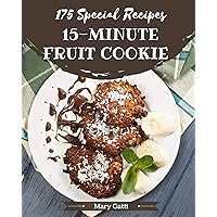 175 Special 15-Minute Fruit Cookie Recipes: A Timeless 15-Minute Fruit Cookie Cookbook 175 Special 15-Minute Fruit Cookie Recipes: A Timeless 15-Minute Fruit Cookie Cookbook Kindle Paperback
