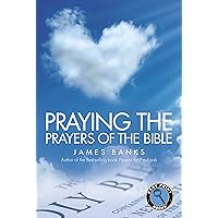 Praying the Prayers of the Bible (Easy Print Books) Praying the Prayers of the Bible (Easy Print Books) Kindle Paperback