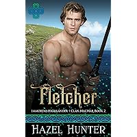 Fletcher (Immortal Highlander Clan MacMar Book 2): A Scottish Time Travel Romance Fletcher (Immortal Highlander Clan MacMar Book 2): A Scottish Time Travel Romance Kindle Paperback