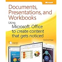 Documents, Presentations, and Worksheets: Using Microsoft Office to Create Content That Gets Noticed (Business Skills) Documents, Presentations, and Worksheets: Using Microsoft Office to Create Content That Gets Noticed (Business Skills) Kindle Paperback
