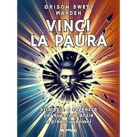 Vinci la paura: Strategie e saggezza per superare ansie e preoccupazioni (Italian Edition) Vinci la paura: Strategie e saggezza per superare ansie e preoccupazioni (Italian Edition) Kindle Audible Audiobook Paperback