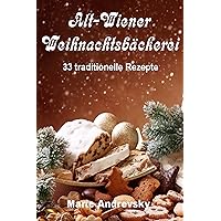 Alt-Wiener Weihnachtsbäckerei. 33 traditionelle Rezepte (German Edition) Alt-Wiener Weihnachtsbäckerei. 33 traditionelle Rezepte (German Edition) Kindle Paperback