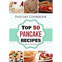 Pancake Cookbook: Top 50 Pancake Recipes (pancakes, banana, homemade, buttermilk Book 1) Pancake Cookbook: Top 50 Pancake Recipes (pancakes, banana, homemade, buttermilk Book 1) Kindle Paperback