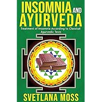 Insomnia and Ayurveda: Treatment of Insomnia according to Classical Ayurvedic Texts Insomnia and Ayurveda: Treatment of Insomnia according to Classical Ayurvedic Texts Kindle Paperback