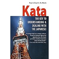 Kata: The Key to Understanding & Dealing with the Japanese! Kata: The Key to Understanding & Dealing with the Japanese! Kindle Paperback