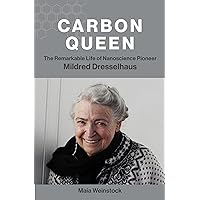 Carbon Queen: The Remarkable Life of Nanoscience Pioneer Mildred Dresselhaus Carbon Queen: The Remarkable Life of Nanoscience Pioneer Mildred Dresselhaus Hardcover Kindle Audible Audiobook Paperback Audio CD