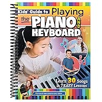 Kids' Guide to Playing the Piano and Keyboard: Learn 30 Songs in 7 Easy Lessons (Happy Fox Books) For Kids Ages 6 and Up, with Kid-Friendly Multi-Sensory Learning, Colorful Stickers, and Video Access Kids' Guide to Playing the Piano and Keyboard: Learn 30 Songs in 7 Easy Lessons (Happy Fox Books) For Kids Ages 6 and Up, with Kid-Friendly Multi-Sensory Learning, Colorful Stickers, and Video Access Spiral-bound Kindle Paperback