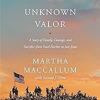 Unknown Valor: A Story of Family, Courage, and Sacrifice from Pearl Harbor to Iwo Jima Unknown Valor: A Story of Family, Courage, and Sacrifice from Pearl Harbor to Iwo Jima Hardcover Kindle Audible Audiobook Paperback Audio CD
