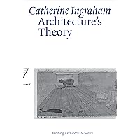 Architecture’s Theory (Writing Architecture) Architecture’s Theory (Writing Architecture) Paperback
