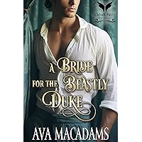 A Bride for the Beastly Duke: A Historical Regency Romance Novel (Only a Beast Will Do Book 1) A Bride for the Beastly Duke: A Historical Regency Romance Novel (Only a Beast Will Do Book 1) Kindle