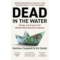 Dead in the Water: Murder and Fraud in the World's Most Secretive Industry Dead in the Water: Murder and Fraud in the World's Most Secretive Industry Audible Audiobook Hardcover Kindle Paperback