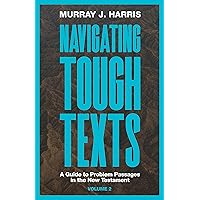 Navigating Tough Texts, Volume 2: A Guide to Problem Passages in the New Testament