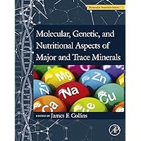 Molecular, Genetic, and Nutritional Aspects of Major and Trace Minerals (Molecular Nutrition) Molecular, Genetic, and Nutritional Aspects of Major and Trace Minerals (Molecular Nutrition) Kindle Paperback