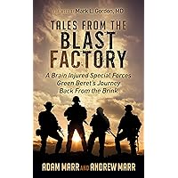 Tales From the Blast Factory: A Brain Injured Special Forces Green Beret's Journey Back From the Brink Tales From the Blast Factory: A Brain Injured Special Forces Green Beret's Journey Back From the Brink Paperback Audible Audiobook Kindle