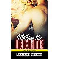 Milking the Inmate: A Fertile for Forbidden Older Man Story (Filthy Fantasies Book 5) Milking the Inmate: A Fertile for Forbidden Older Man Story (Filthy Fantasies Book 5) Kindle