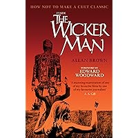 Inside The Wicker Man: How Not to Make a Cult Classic Inside The Wicker Man: How Not to Make a Cult Classic Paperback