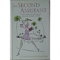 The Second Assistant: A Tale from the Bottom of the Hollywood Ladder The Second Assistant: A Tale from the Bottom of the Hollywood Ladder Hardcover Kindle Audible Audiobook Paperback Audio CD