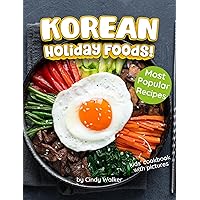Korean Holiday Foods: Festival Dishes and Desserts, Kids' Cookbook With Pictures, Recipe Modify Tool And Weekly Meal Plan Included. (Holiday Around The World Series) Korean Holiday Foods: Festival Dishes and Desserts, Kids' Cookbook With Pictures, Recipe Modify Tool And Weekly Meal Plan Included. (Holiday Around The World Series) Kindle Paperback