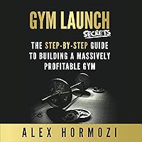 Gym Launch Secrets Gym Launch Secrets Audible Audiobook Paperback Kindle