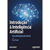 Introdução à Inteligência Artificial: Uma abordagem não técnica (Portuguese Edition) Introdução à Inteligência Artificial: Uma abordagem não técnica (Portuguese Edition) Kindle Paperback