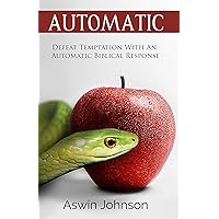 Automatic: Defeat Temptation With An Automatic Biblical Response