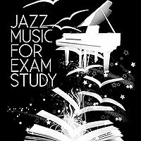 Jazz Music for Exam Study – Smooth Jazz to Help You Pass Test & Improve Concentration, Effective Study Background Music for Brain Power, Improve Memory with Piano Music, Get Good Grades & Graduate Jazz Music for Exam Study – Smooth Jazz to Help You Pass Test & Improve Concentration, Effective Study Background Music for Brain Power, Improve Memory with Piano Music, Get Good Grades & Graduate MP3 Music