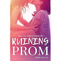 The Gay Girl's Guide to Ruining Prom The Gay Girl's Guide to Ruining Prom Kindle Paperback