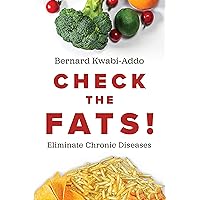 Check the FATS: Eliminate Chronic Diseases Check the FATS: Eliminate Chronic Diseases Kindle Paperback