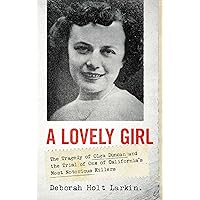 A Lovely Girl: The Tragedy of Olga Duncan and the Trial of One of California's Most Notorious Killers A Lovely Girl: The Tragedy of Olga Duncan and the Trial of One of California's Most Notorious Killers Hardcover Kindle Audible Audiobook Audio CD