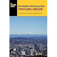 Best Outdoor Adventures Near Portland, Oregon: A Guide to the City's Greatest Hiking, Paddling, and Cycling (A Falcon Guide) Best Outdoor Adventures Near Portland, Oregon: A Guide to the City's Greatest Hiking, Paddling, and Cycling (A Falcon Guide) Kindle Paperback